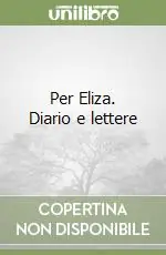 Più Venduto Per Eliza. Diario e lettere