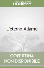 L‘eterno Adamo Occasione Imperdibile