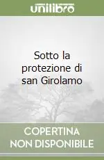 Ultime Pezzi Sotto la protezione di san Girolamo