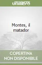 Popolare Montes, il matador
