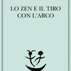 Bestseller Lo zen e il tiro con l‘arco