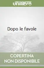 Dopo le favole Quantità Limitata
