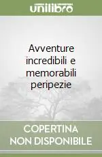 Avventure incredibili e memorabili peripezie Ultimissimo Modello