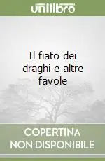 Il fiato dei draghi e altre favole Offerta Limitata
