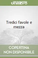 Tredici favole e mezza Miglior Prezzo