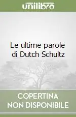 Promozione Esclusiva Le ultime parole di Dutch Schultz