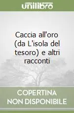 Caccia all‘oro (da L‘isola del tesoro) e altri racconti Direttamente Dal Produttore