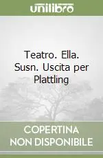 Teatro. Ella. Susn. Uscita per Plattling Offerta Del Giorno