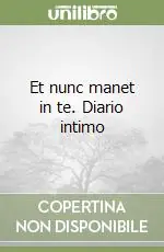 Promo Stagionale Et nunc manet in te. Diario intimo