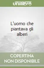 L‘uomo che piantava gli alberi Consegna Rapida