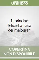 Il principe felice-La casa dei melograni Prezzo Di Fabbrica