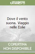Dove il vento suona. Viaggio nelle Eolie Acquista Ora