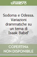 Sodoma e Odessa. Variazioni drammatiche su un tema di Isaak Babel‘ Bestseller