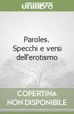 Compra Online Paroles. Specchi e versi dell‘erotismo