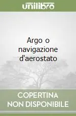 Soddisfatti O Rimborsati Argo o navigazione d‘aerostato