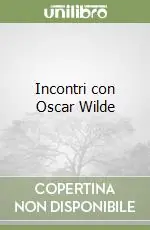 Ultimissimo Modello Incontri con Oscar Wilde