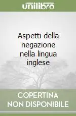 Aspetti della negazione nella lingua inglese Direttamente Dal Produttore