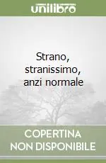 Strano, stranissimo, anzi normale Esclusivo
