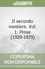 Il secondo mestiere. Vol. 1 Prose (1920-1979) Non Perdere