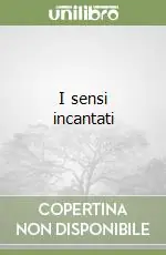 I sensi incantati Novità