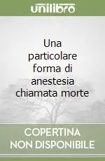 Una particolare forma di anestesia chiamata morte Sconto