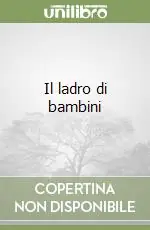 Compra Adesso Il ladro di bambini