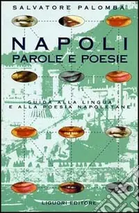 Napoli. Parole e poesie. Guida alla lingua e alla poesia napoletana Prezzo Basso