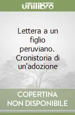 Must-Have Lettera a un figlio peruviano. Cronistoria di un‘adozione
