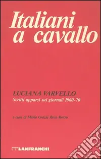 Promo Stagionale Italiani a cavallo. Scritti apparsi sui giornali 1960-70