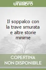 Il soppalco con la trave smurata e altre storie minime Promo Stagionale