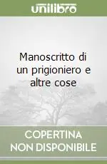 Manoscritto di un prigioniero e altre cose Ultimissimo Modello