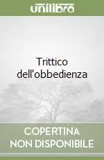 Soddisfatti O Rimborsati Trittico dell‘obbedienza