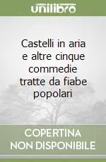 Occasione Imperdibile Castelli in aria e altre cinque commedie tratte da fiabe popolari