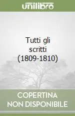 Tutti gli scritti (1809-1810) Miglior Prezzo
