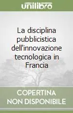 La disciplina pubblicistica dell‘innovazione tecnologica in Francia Offerta Del Giorno