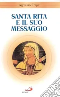 Santa Rita e il suo messaggio. «Tutta a Lui si diede» Vendita Finale