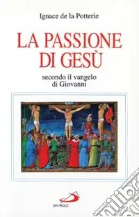Prezzo Conveniente La passione di Gesù secondo il Vangelo di Giovanni. Testo e spirito