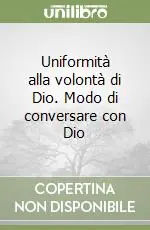 Uniformità alla volontà di Dio. Modo di conversare con Dio Compra Adesso