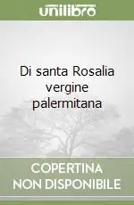 Di santa Rosalia vergine palermitana Novità