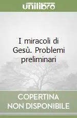 I miracoli di Gesù. Problemi preliminari Compra Online