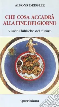 Consegna Rapida Che cosa accadrà alla fine dei giorni? Visioni bibliche del futuro