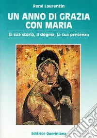 Spedito Oggi Un anno di grazia con Maria. La sua storia, il dogma, la sua presenza