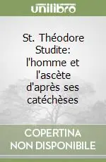 Vendita Finale St. Théodore Studite l‘homme et l‘ascète d‘après ses catéchèses
