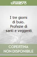 I tre giorni di buio. Profezie di santi e veggenti Must-Have