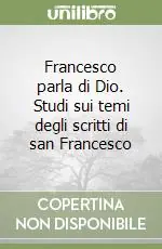 Francesco parla di Dio. Studi sui temi degli scritti di san Francesco Affare