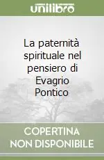 La paternità spirituale nel pensiero di Evagrio Pontico Prezzo Scontato