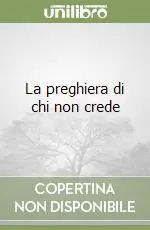 Compra Oggi Stesso La preghiera di chi non crede
