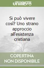 Offerta Si può vivere così? Uno strano approccio all‘esistenza cristiana
