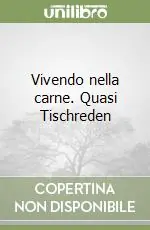 Prezzo Basso Vivendo nella carne. Quasi Tischreden