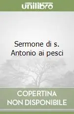 Quantità Limitata Sermone di s. Antonio ai pesci